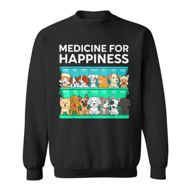 My Medicine For Happiness Called Dogs Every Day Dog Lover  Sweatshirt