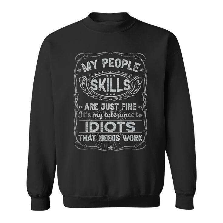 My People Skills Are Fine Its My Idiots Funny Men Sarcasm  Sweatshirt