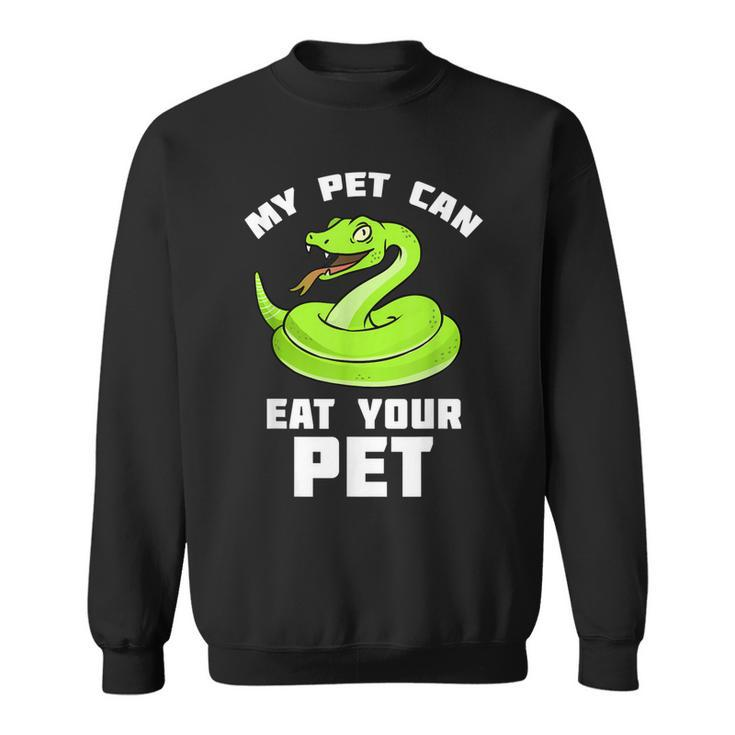 My Pet Can Eat Your Pet Snake Lover Gift  Men Women Sweatshirt Graphic Print Unisex