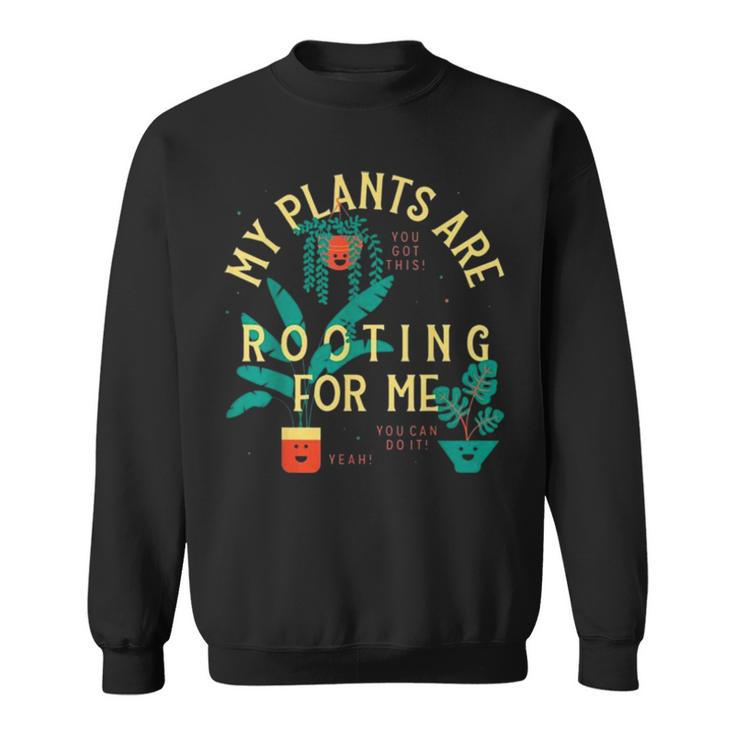 My Plants Are Rooting For Me  V2 Sweatshirt