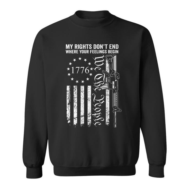 My Rights Dont End Where Your Feelings Begin Ar15 On Back  Sweatshirt