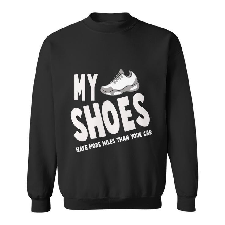 My Shoes Have More Miles Than Your Car Running Sweatshirt