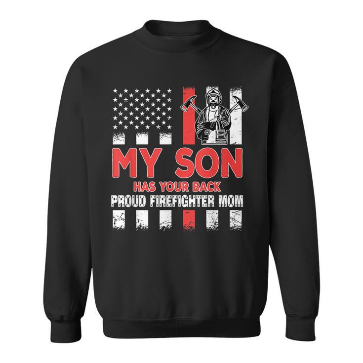 My Son Has Your Back Proud Firefighter Mom Dad Veteran Cool Men Women Sweatshirt Graphic Print Unisex
