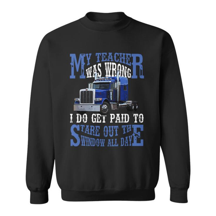 My Teacher Was Wrong Trucker Funny Sweatshirt