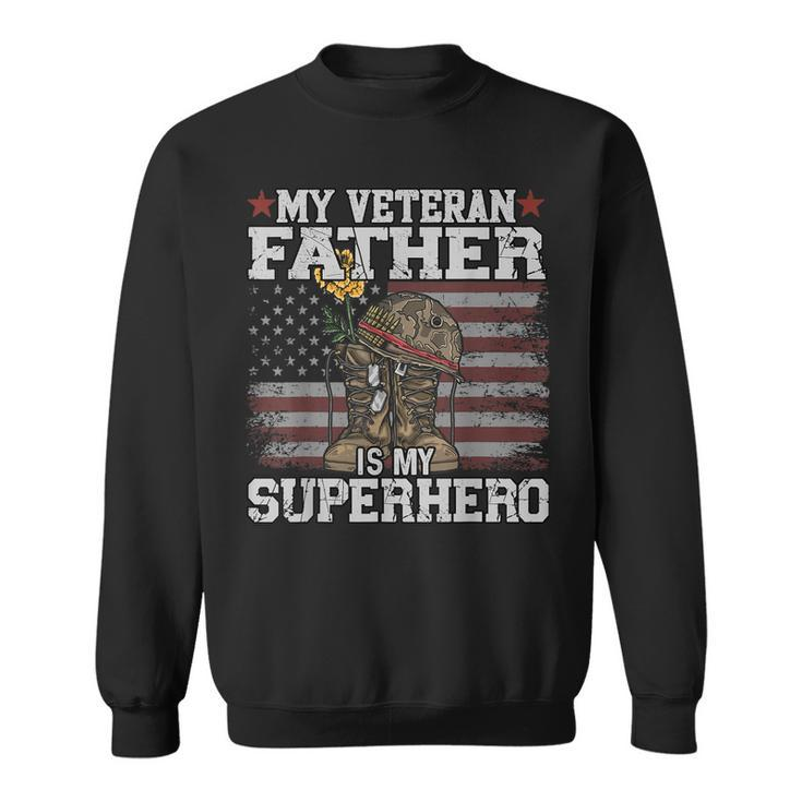My Veteran Father Is My Superhero Flag Military Veteran Day  Sweatshirt