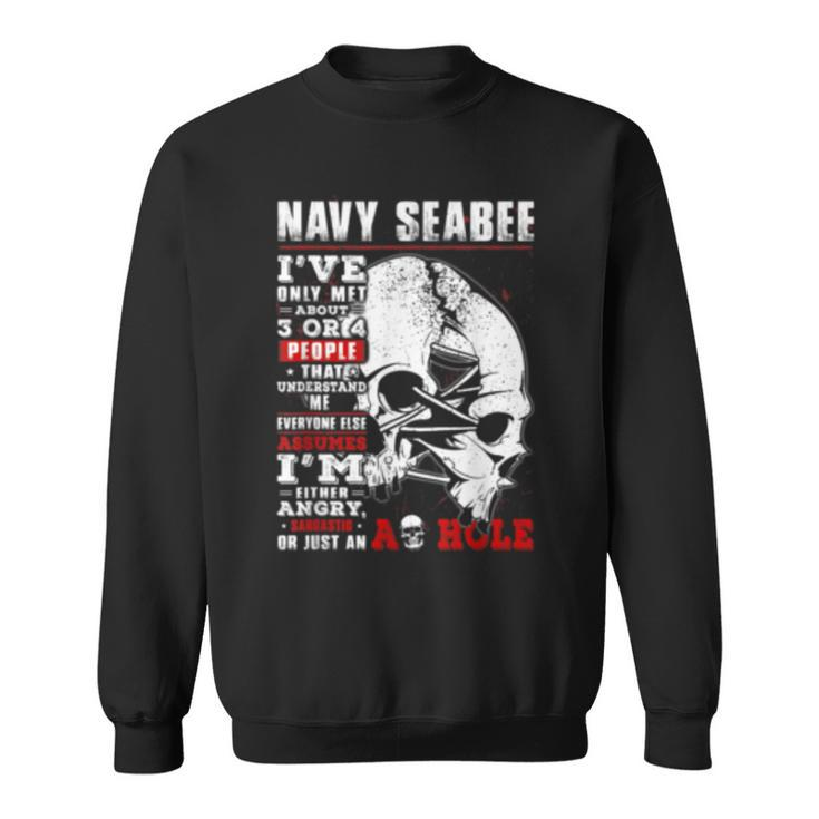 Navy Seabee Ive Only Met About 3 Or 4 People That Understand Sweatshirt