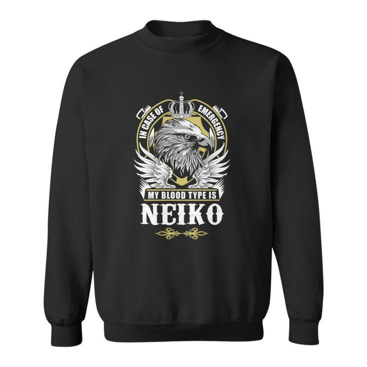 Neiko Name T  - In Case Of Emergency My Blood Sweatshirt
