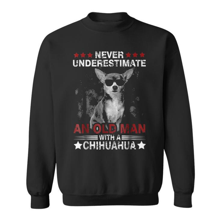 Never Underestimate An Old Man - Chihuahua Dog Sweatshirt