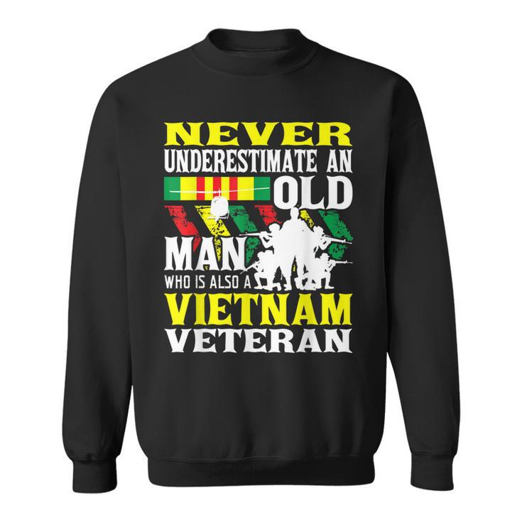 Never Underestimate An Old Man - Patriotic Vietnam Veteran  Sweatshirt