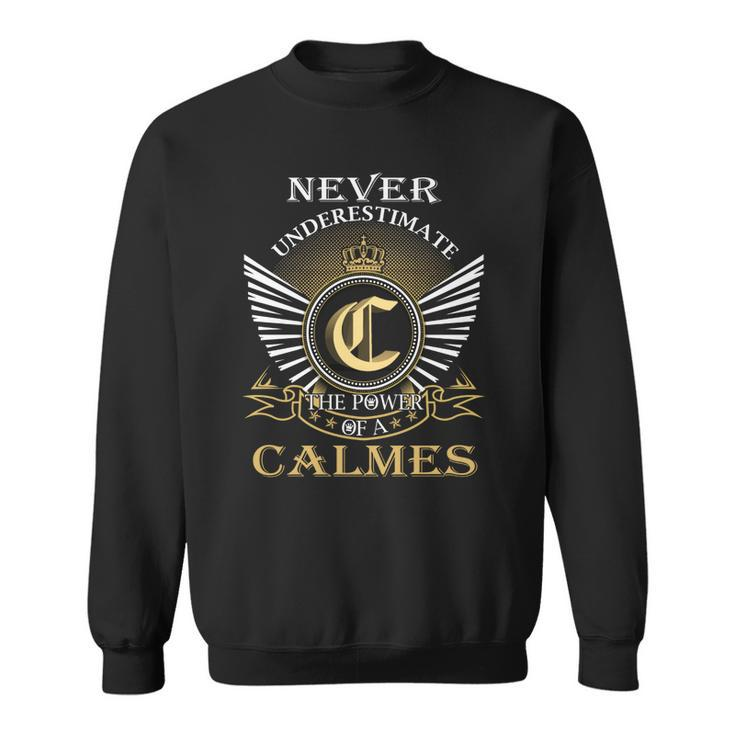 Never Underestimate The Power Of A Calmes  Sweatshirt