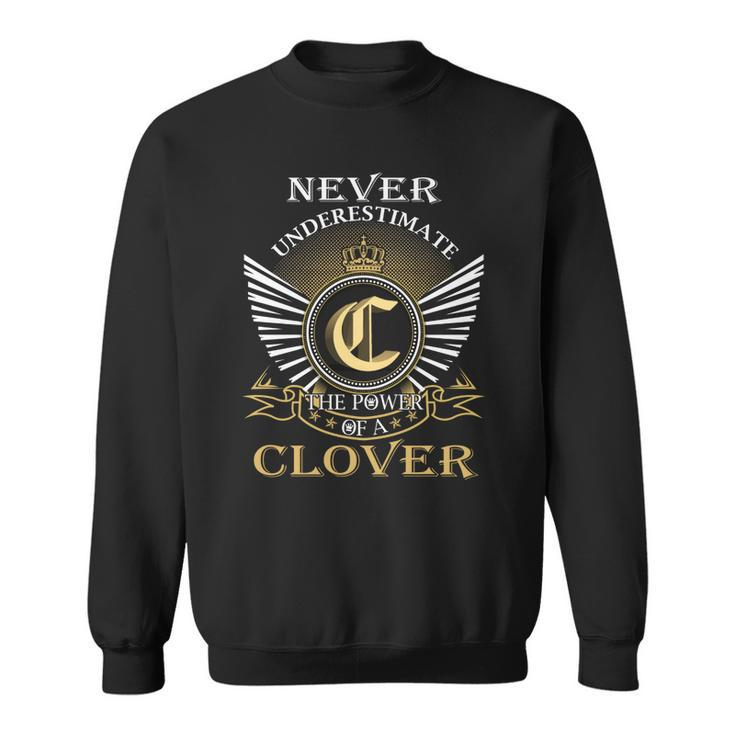 Never Underestimate The Power Of A Clover  Sweatshirt