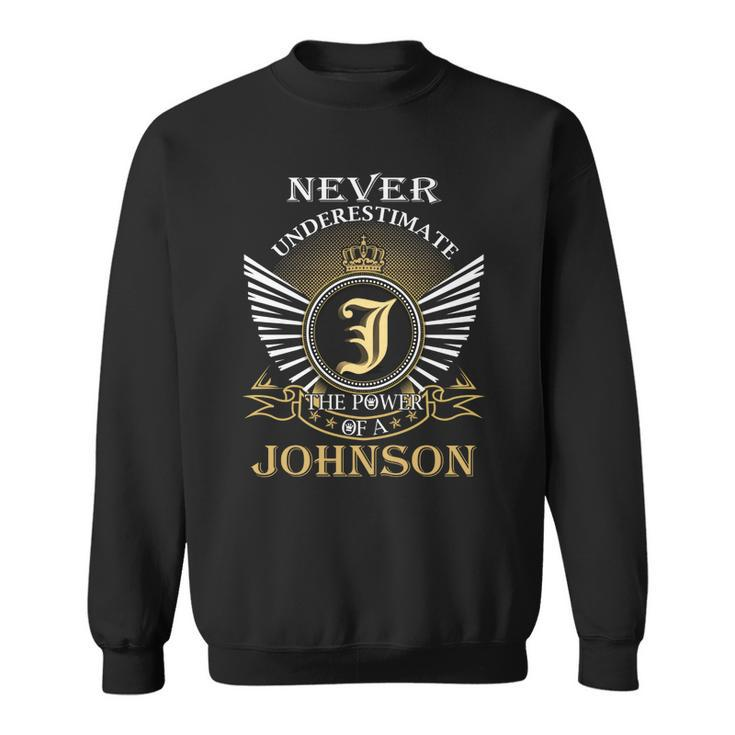 Never Underestimate The Power Of A Johnson  Sweatshirt