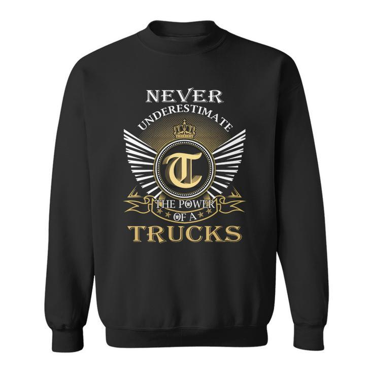 Never Underestimate The Power Of A Trucks  Sweatshirt