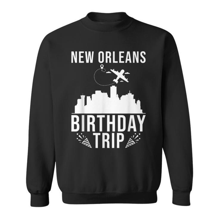 New Orleans Birthday Design New Orleans Birthday Trip  Men Women Sweatshirt Graphic Print Unisex