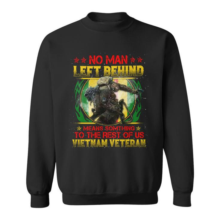 No Man Left Behind Means Somthing To The Rest Of Us Vietnam Veteran ‌ Sweatshirt