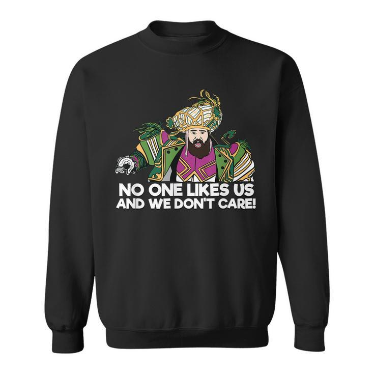 No One Like Us And We Dont Care  - Philly Speech  Sweatshirt