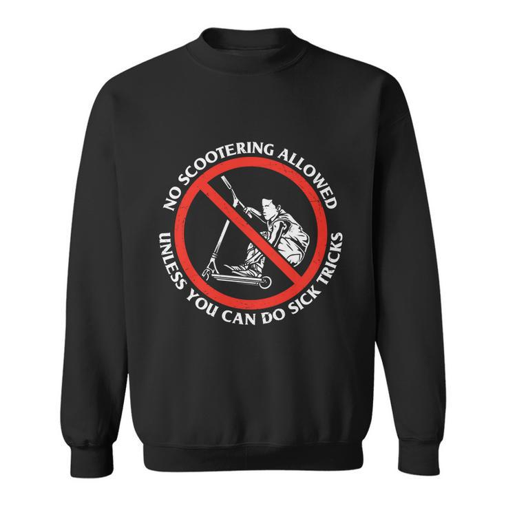 No Scootering Allowed Unless You Can Do Sick Tricks Scooter Plus Size Shirts Sweatshirt