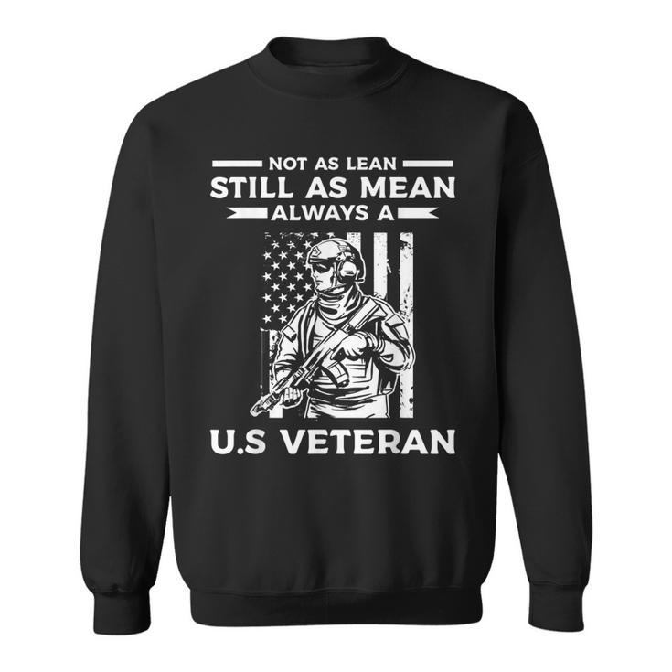 Not As Lean Still As Mean Always A US Veteran Veterans Day  Sweatshirt