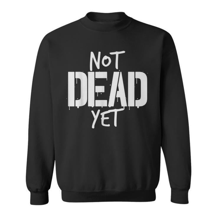 Not Dead Yet  Undead Veteran Zombie Gift  Men Women Sweatshirt Graphic Print Unisex