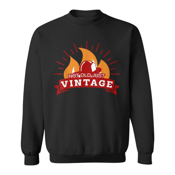 Not Old Just Vintage Fireman Fire Fighter  Sweatshirt