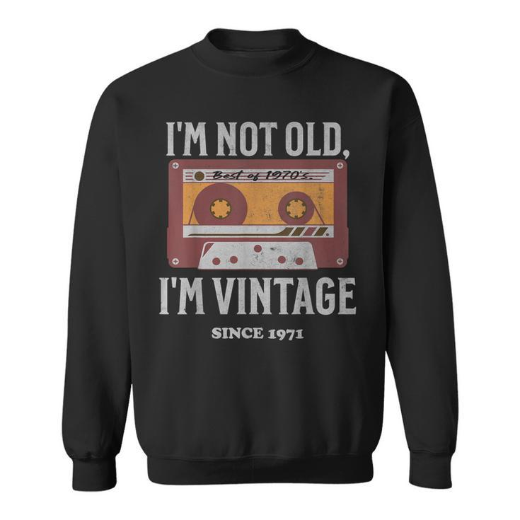 Im Not Old Im Vintage Since 1971 Männer Frauen 1971 Geburtstag Sweatshirt