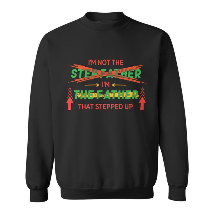 Not The Step Father Quote Sweatshirt