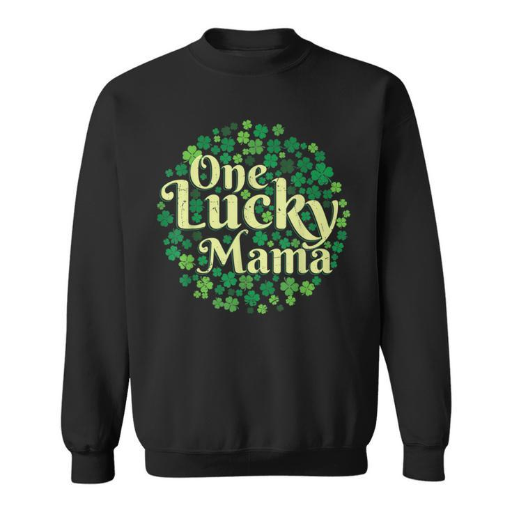 One Lucky Mama St Patricks Day Shamrock Clover Men Women  Sweatshirt