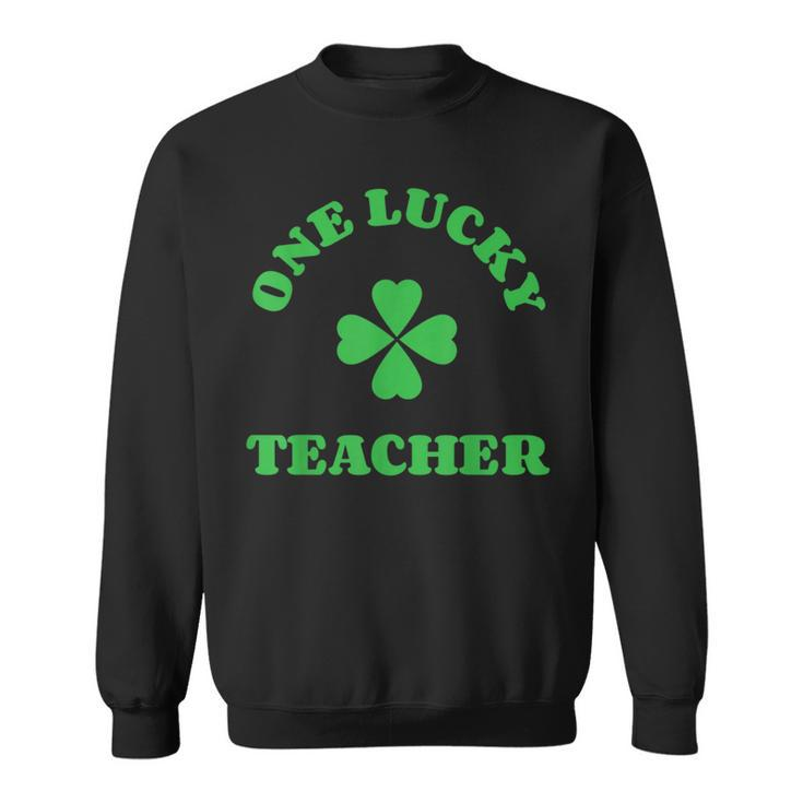 One Lucky Teacher Shamrock St Patricks Day Irish Teacher  Sweatshirt