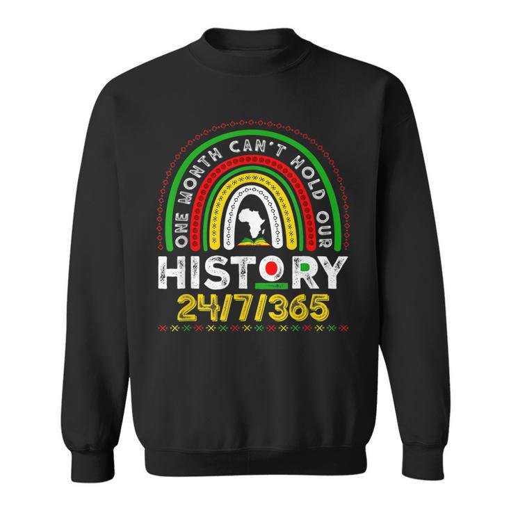 One Month Cant Hold Our History Rainbow Black History Month  Sweatshirt