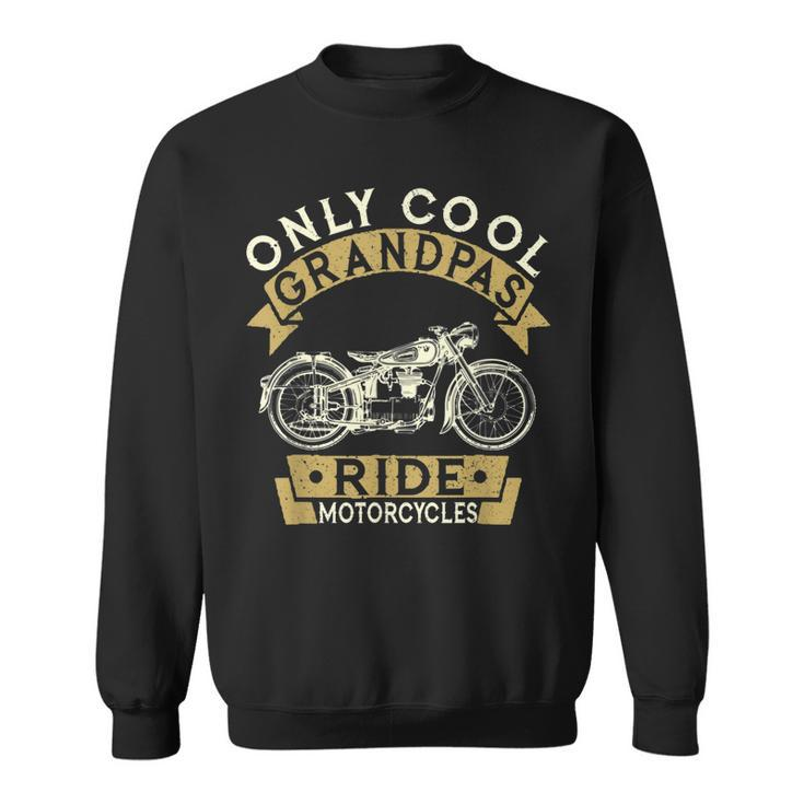 Only Cool Grandpas Ride Motorcycles Gift Sweatshirt