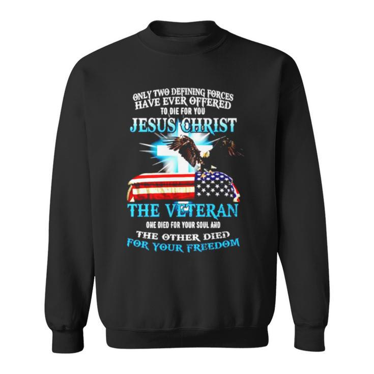 Only Two Defining Forces Have Ever Offered Jesus Christ Sweatshirt
