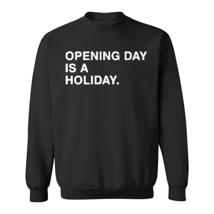 Opening Day Is A Holiday Sweatshirt