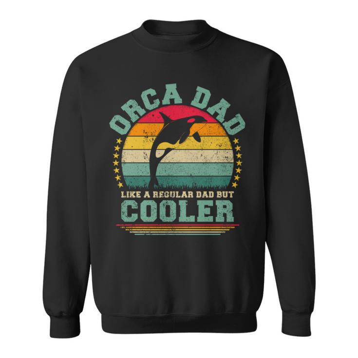 Orca Dad Like A Regular Dad But Cooler Father’S Day Long SleeveSweatshirt