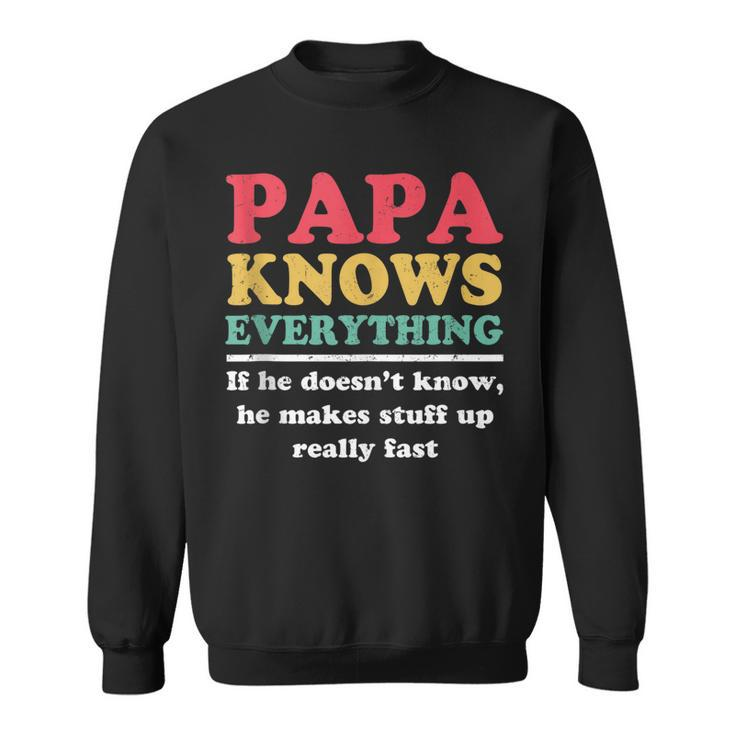 Papa Knows Everything If He Doesnt Know Fathers Day Dad Sweatshirt