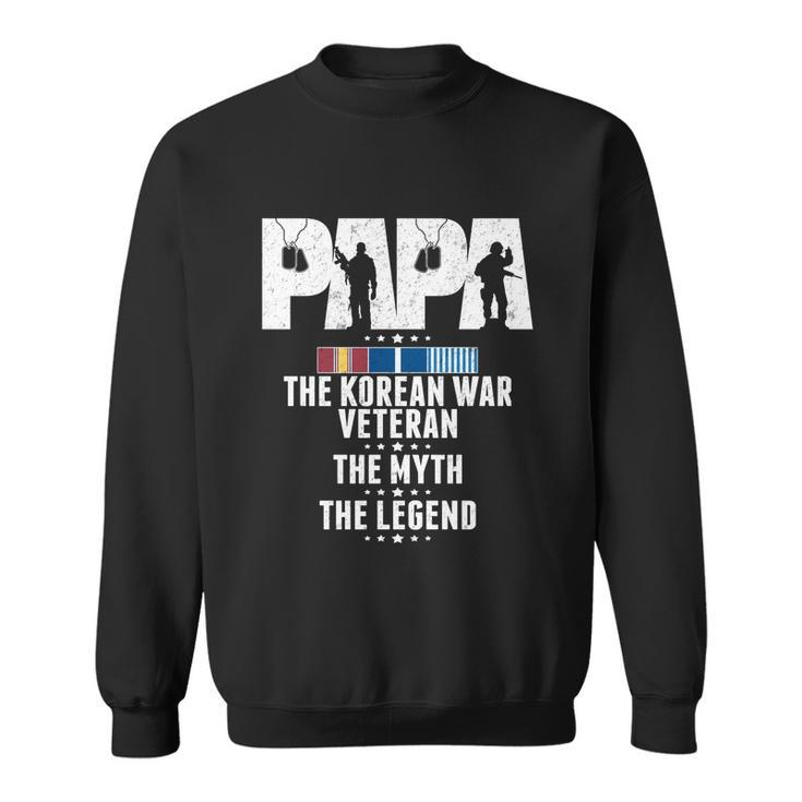 Papa The Korean War Veteran The Myth The Legend Grandpa Gift Sweatshirt