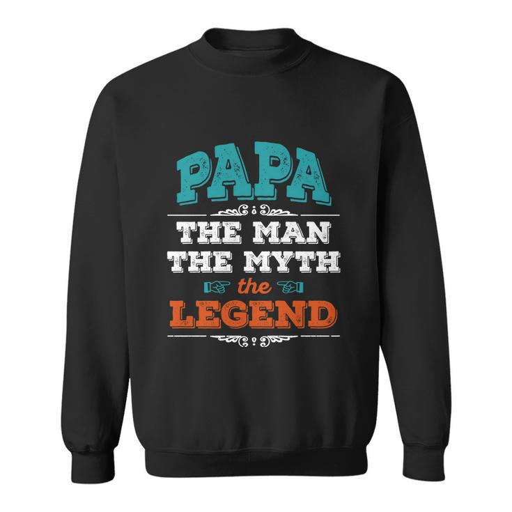 Papa The Man The Myth The Legend Fathers Day Gift For Dad California Sweatshirt