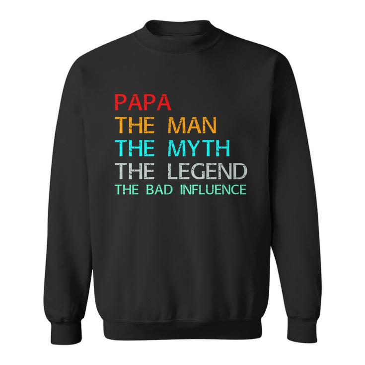 Papa The Man The Myth The Legend Sweatshirt