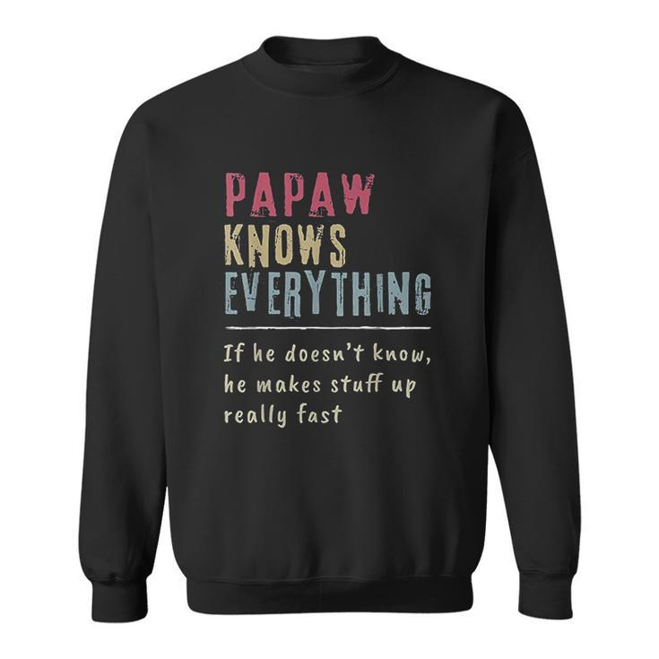 Papaw Know Everything Grandpa Gift Men Women Sweatshirt Graphic Print Unisex