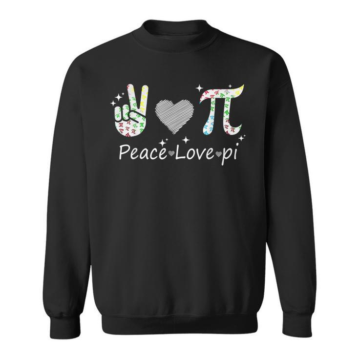 Peace Love Pi Math Love Pi Day Mathematics Math Teachers  Sweatshirt