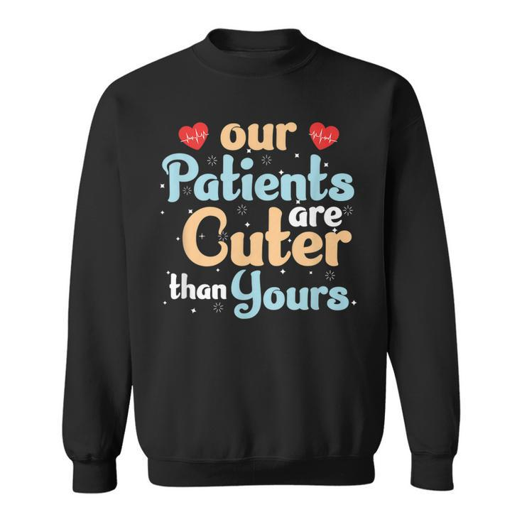 Pediatrician Pediatric Doctor Nurse Our Patients Are Cuter Men Women Sweatshirt Graphic Print Unisex