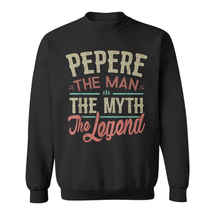Pepere  From Grandchildren Pepere The Myth The Legend Gift For Mens Sweatshirt