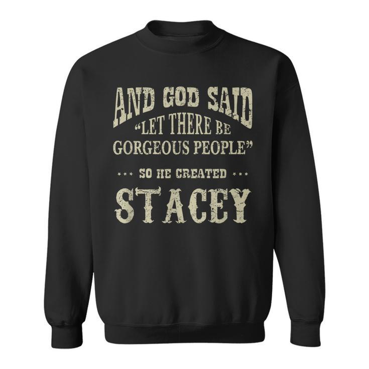 Personalized Birthday Gift Idea For Person Named Stacey Sweatshirt