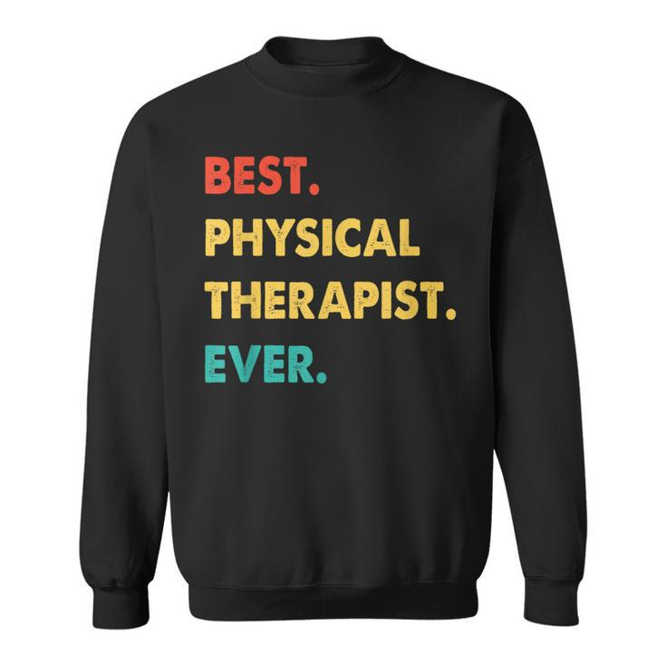 Physical Therapist Retro Best Physical Therapist Ever Sweatshirt