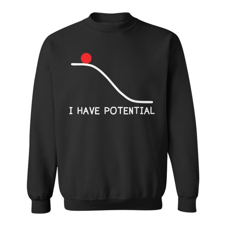 Physics I Have Potential Energy Funny  Sweatshirt