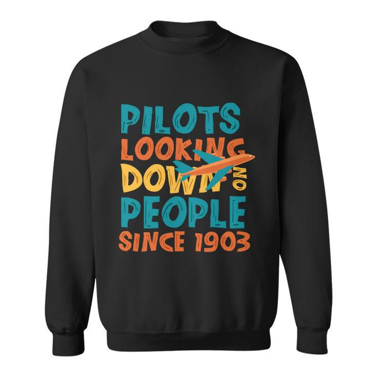 Pilots Looking Down On People Since 1903 Funny V2 Sweatshirt