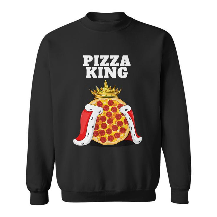 Pizza King Pizza Lover Cute Pizza Funny Foodie Sweatshirt