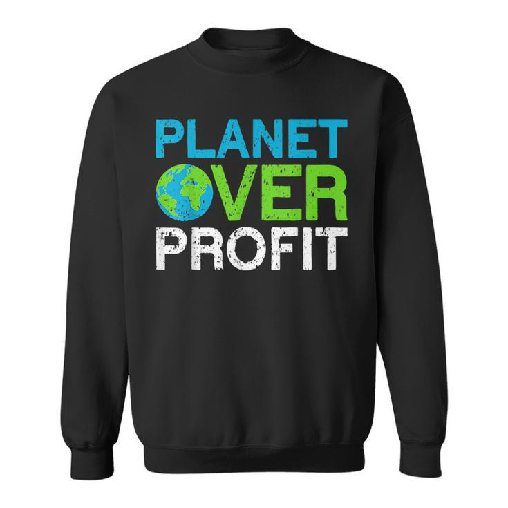 Planet Over Profit Climate Change Ns Funny Earth Day  Sweatshirt