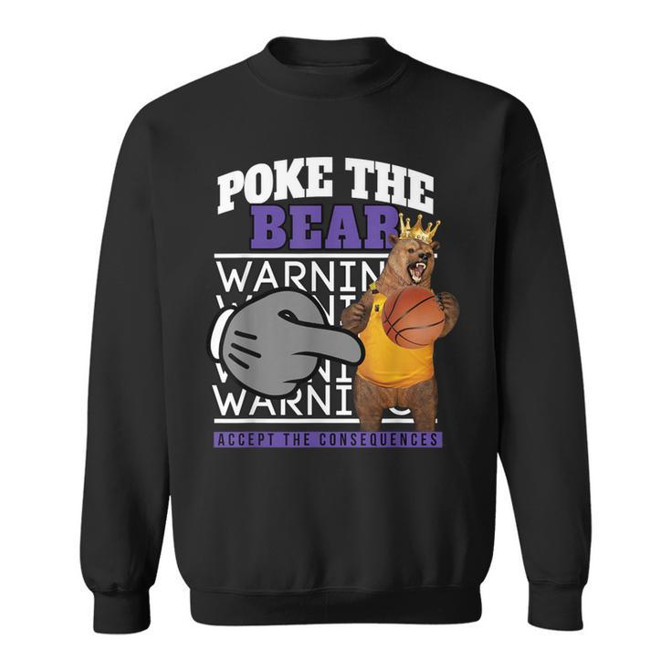 Poke The Bear Accept The Consequences  Sweatshirt