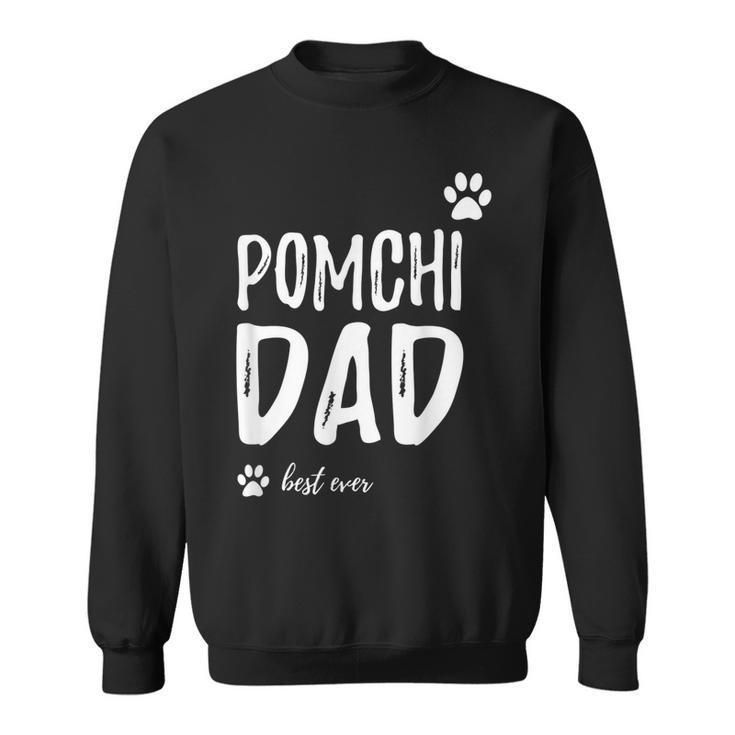 Pomchi Dog Dad Best Ever  Funny Gift Idea Gift For Mens Sweatshirt