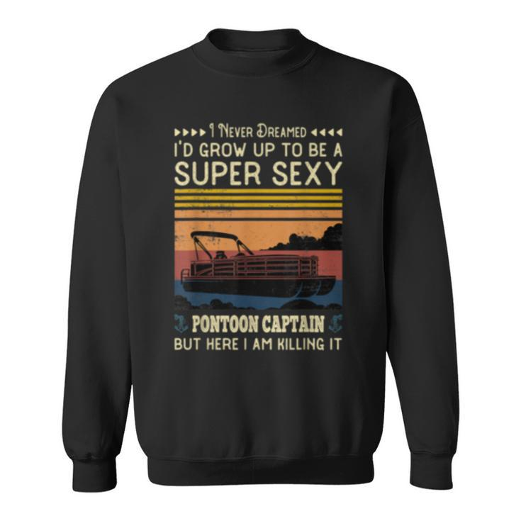 Pontoon Captain Funny Boaters Or Boat Driving Lovers Gift  Sweatshirt
